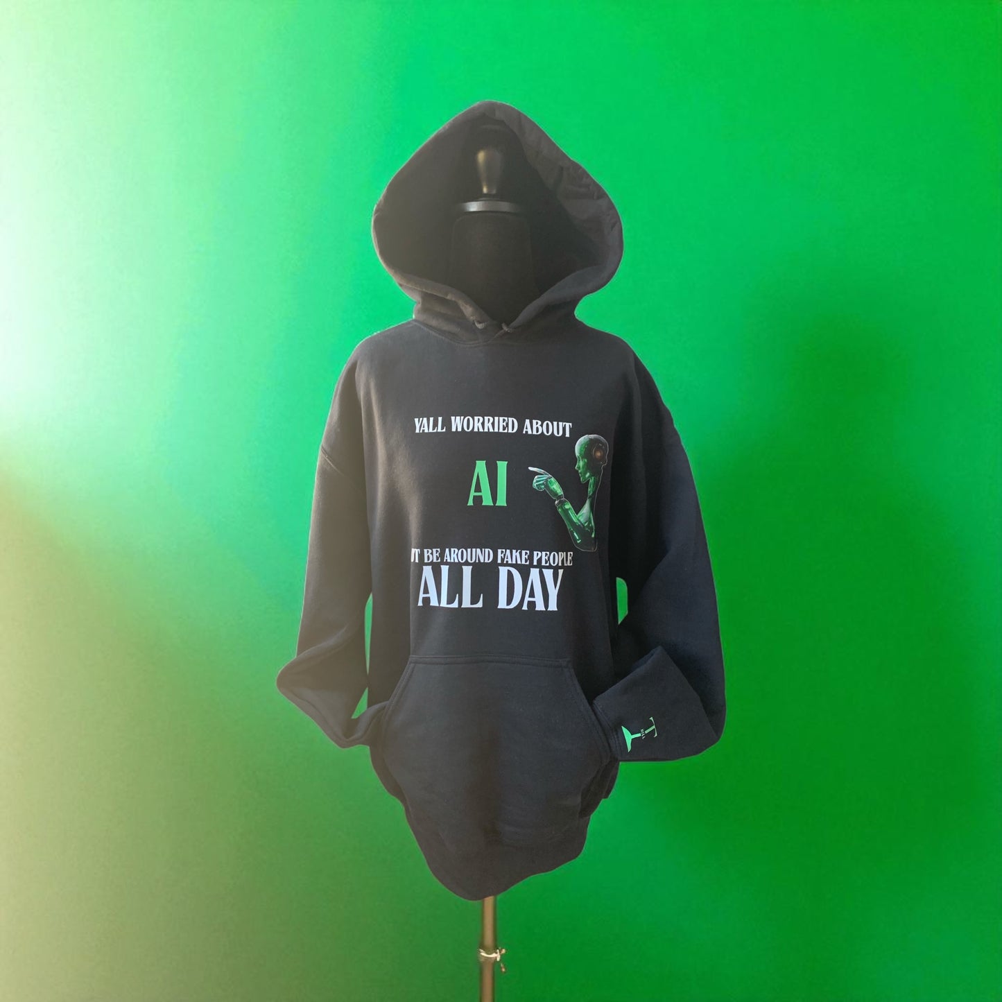 YALL WORRIED ABOUT AI BUT BE AROUND FAKE PEOPLE ALL DAY - BLACK HOODIE/GREEN AI **Free Shipping **