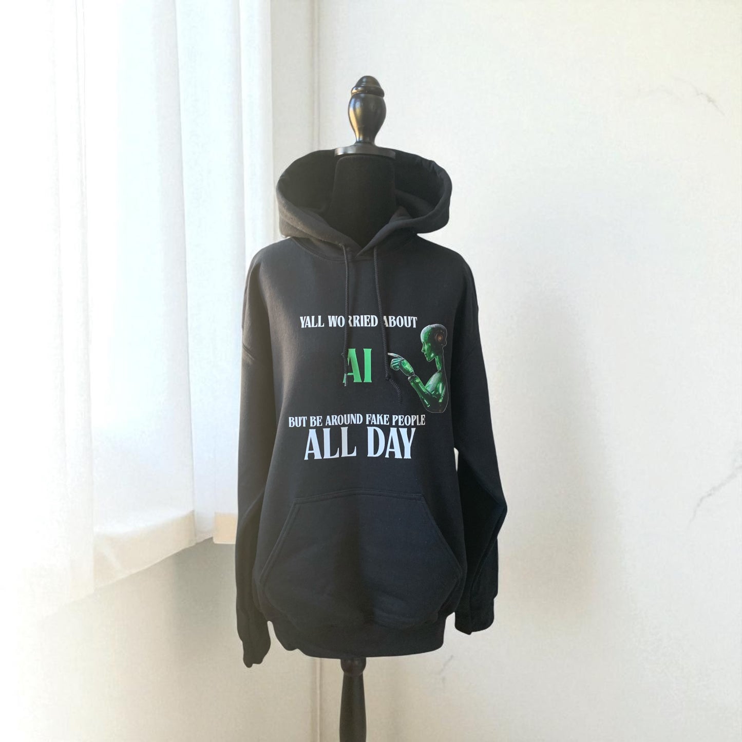 YALL WORRIED ABOUT AI BUT BE AROUND FAKE PEOPLE ALL DAY - BLACK HOODIE/GREEN AI **Free Shipping **