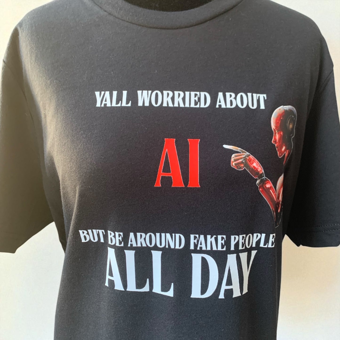 YALL WORRIED ABOUT AI BUT BE AROUND FAKE PEOPLE ALL DAY - BLACK TEE/RED AI **Free Shipping **