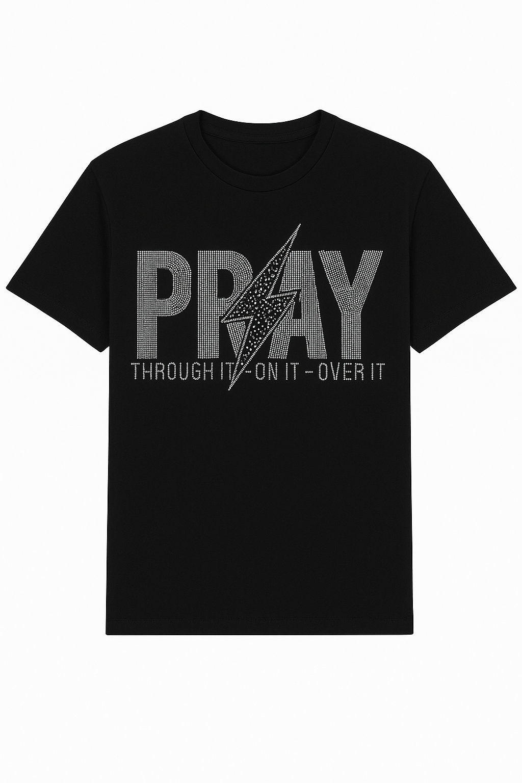 "PRAY THROUGH IT- ON IT - OVER IT" BLACK TEE WITH CRYSTAL RHINESTONES **Free Shipping**