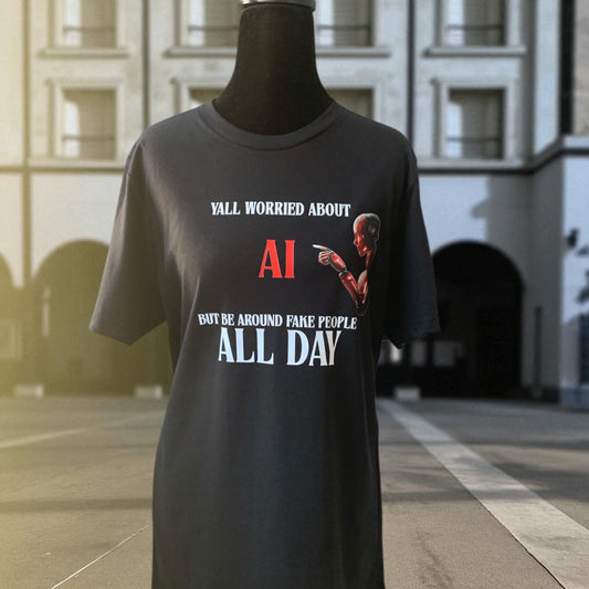 YALL WORRIED ABOUT AI BUT BE AROUND FAKE PEOPLE ALL DAY - BLACK TEE/RED AI **Free Shipping **
