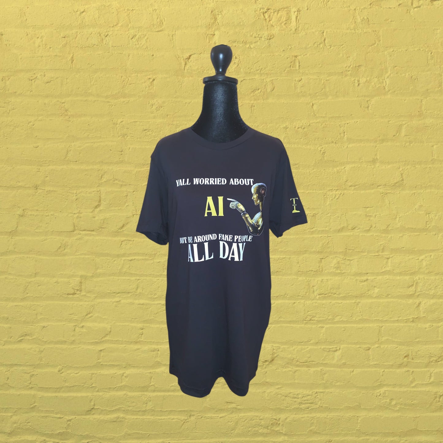 "YALL WORRIED ABOUT AI BUT BE AROUND FAKE PEOPLE ALL DAY" - BLACK TEE WITH OTHER COLOR OPTIONS FOR AI ROBOT - UNISEX **Free Shipping **💛 💚💙🩷