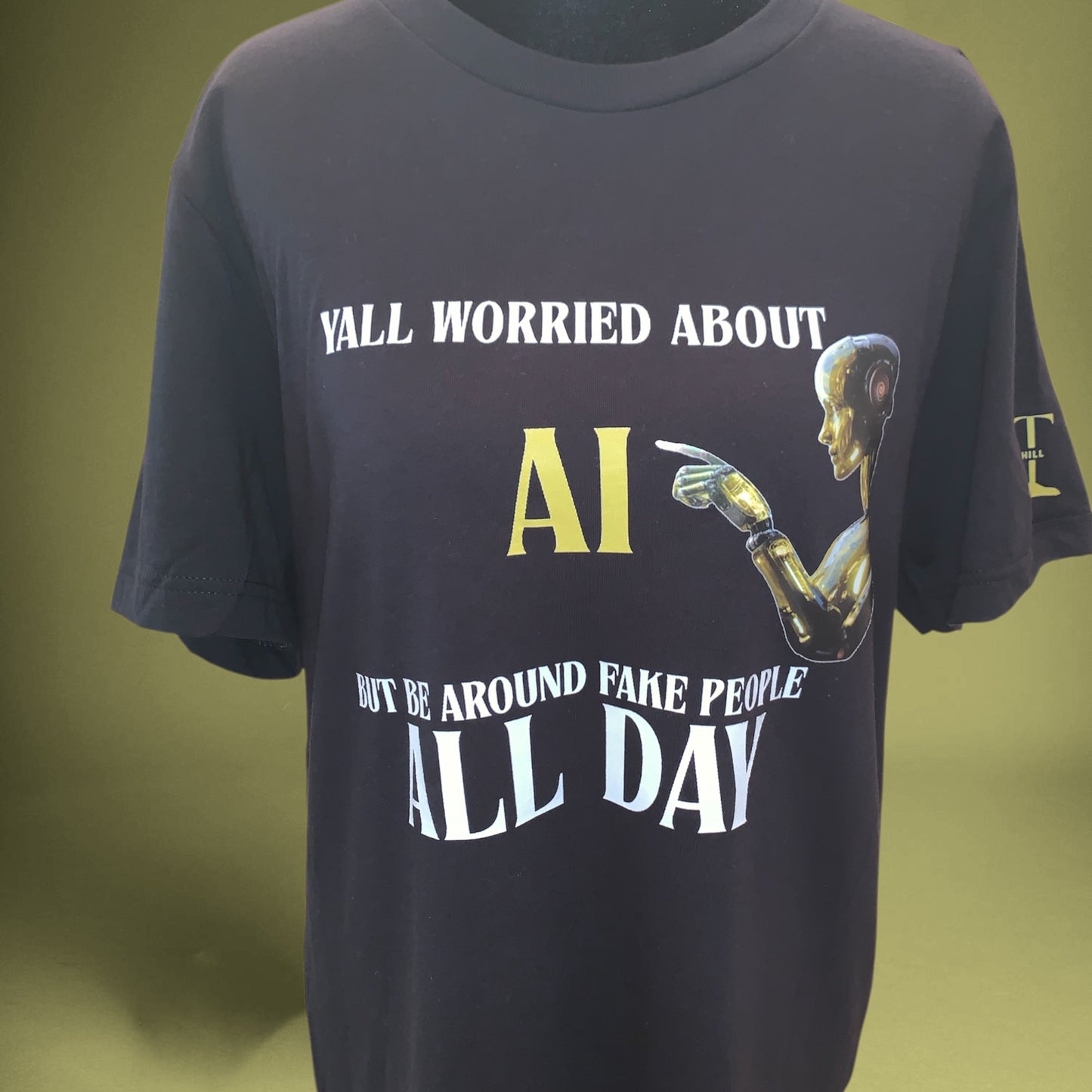 "YALL WORRIED ABOUT AI BUT BE AROUND FAKE PEOPLE ALL DAY" - BLACK TEE WITH OTHER COLOR OPTIONS FOR AI ROBOT - UNISEX **Free Shipping **💛 💚💙🩷